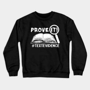 English Teacher  Prove It Text Evidence Crewneck Sweatshirt